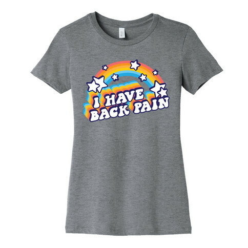 I Have Back Pain Rainbow Womens T-Shirt