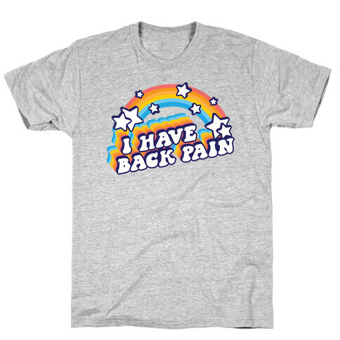 I Have Back Pain Rainbow T-Shirt