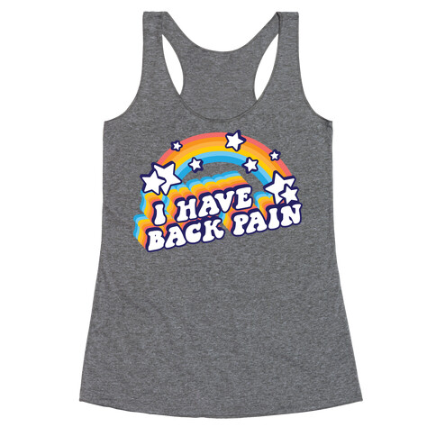 I Have Back Pain Rainbow Racerback Tank Top