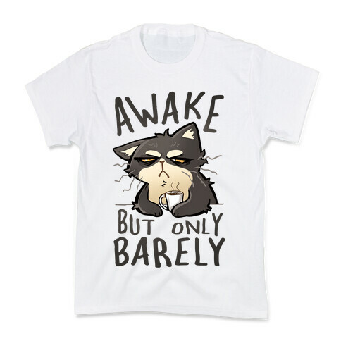 Awake, But Only Barely Kids T-Shirt