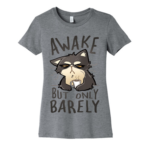 Awake, But Only Barely Womens T-Shirt
