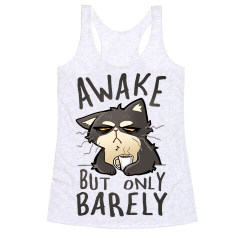 Awake, But Only Barely Racerback Tank Top