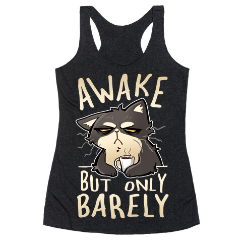 Awake, But Only Barely Racerback Tank Top