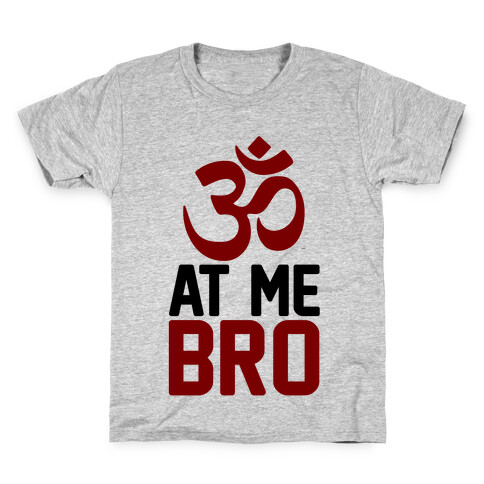 Om At Me Bro Kids T-Shirt