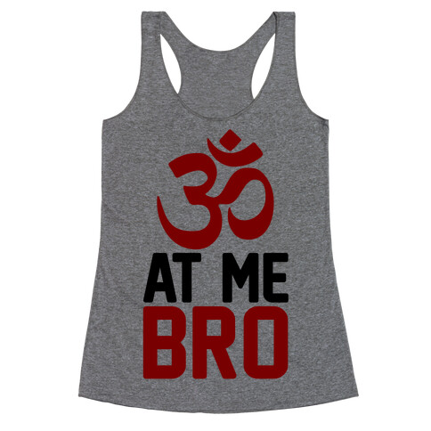 Om At Me Bro Racerback Tank Top