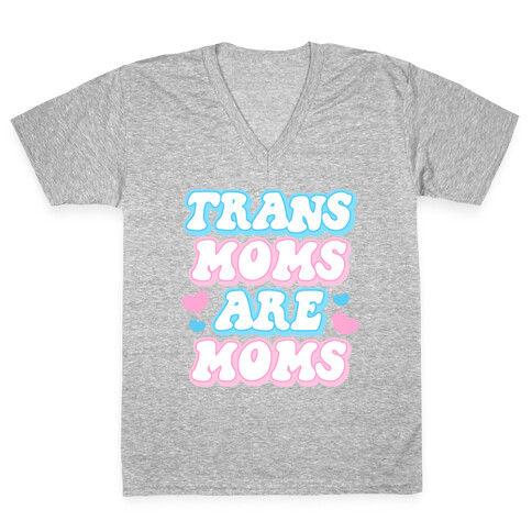 Trans Moms Are Moms V-Neck Tee Shirt