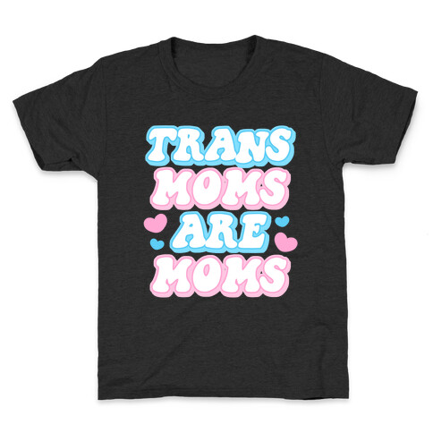 Trans Moms Are Moms Kids T-Shirt