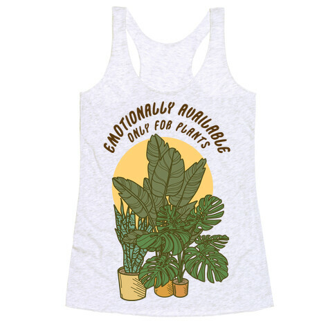 Emotionally Available Only For Plants Racerback Tank Top
