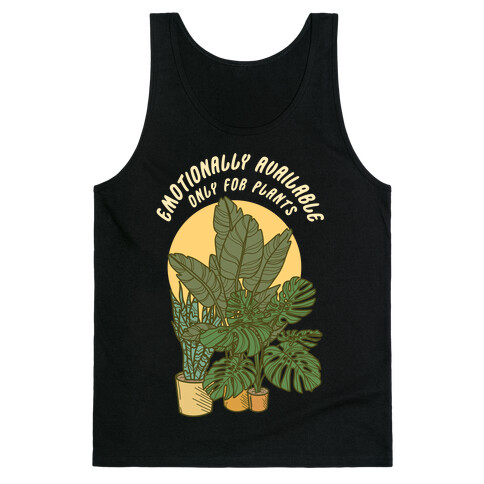 Emotionally Available Only For Plants Tank Top