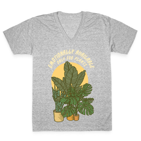 Emotionally Available Only For Plants V-Neck Tee Shirt