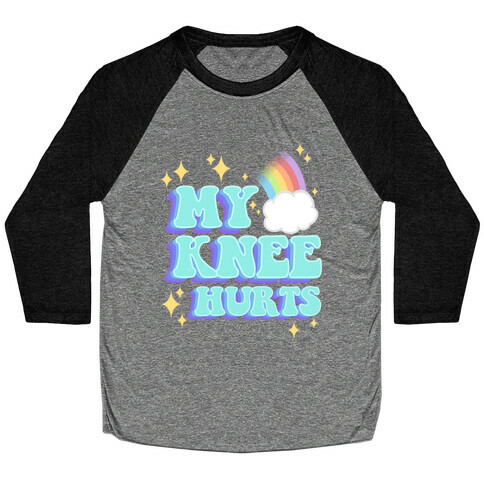 My Knee Hurts Baseball Tee