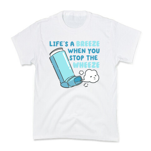 Life's A Breeze When You Stop The Wheeze Kids T-Shirt