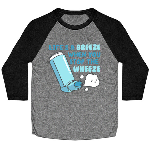 Life's A Breeze When You Stop The Wheeze Baseball Tee