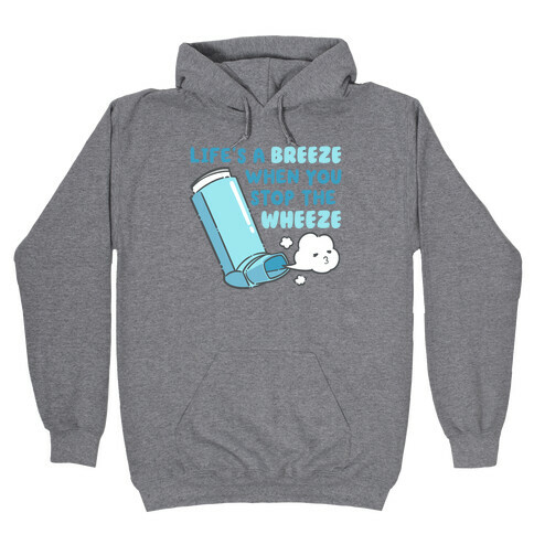 Life's A Breeze When You Stop The Wheeze Hooded Sweatshirt