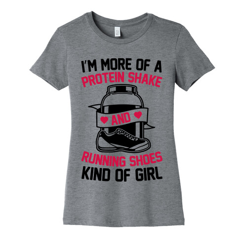 I'm More Of A Protein Shake And Running Shoes Kinda Of Girl Womens T-Shirt