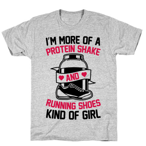 I'm More Of A Protein Shake And Running Shoes Kinda Of Girl T-Shirt