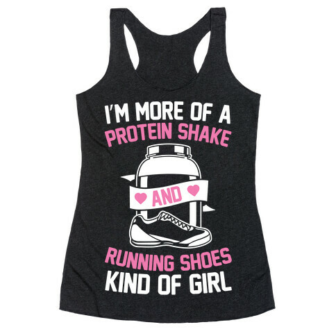 I'm More Of A Protein Shake And Running Shoes Kinda Of Girl Racerback Tank Top