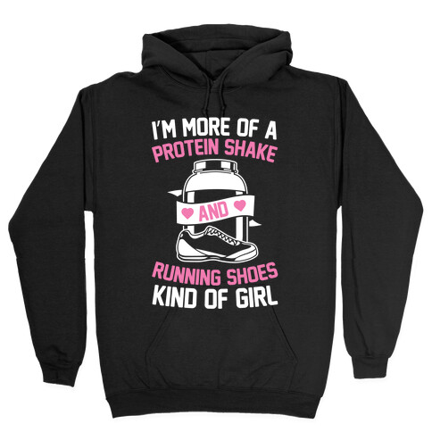 I'm More Of A Protein Shake And Running Shoes Kinda Of Girl Hooded Sweatshirt