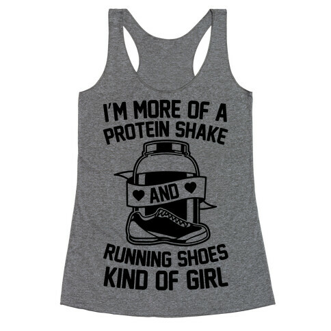 I'm More Of A Protein Shake And Running Shoes Kinda Of Girl Racerback Tank Top