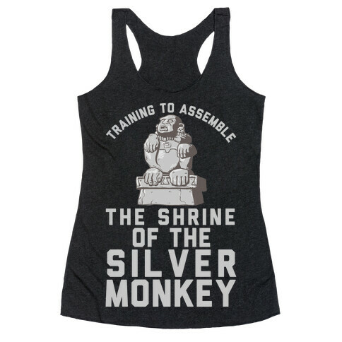 Training To Assemble The Shrine Of The Silver Monkey Racerback Tank Top
