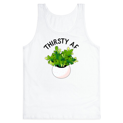 Thirsty AF Houseplant  Tank Top