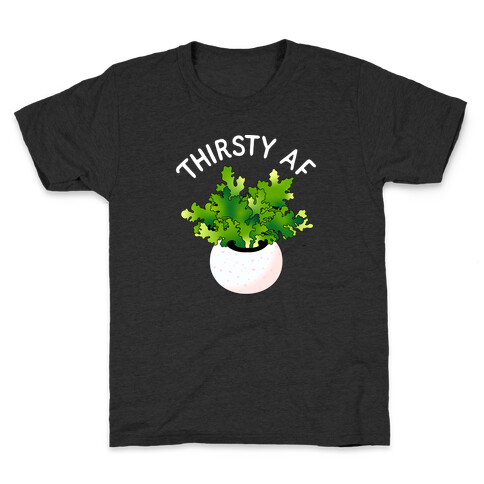 Thirsty AF Houseplant  Kids T-Shirt