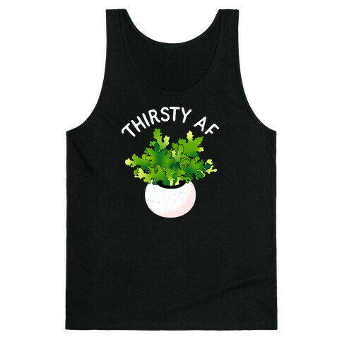 Thirsty AF Houseplant  Tank Top
