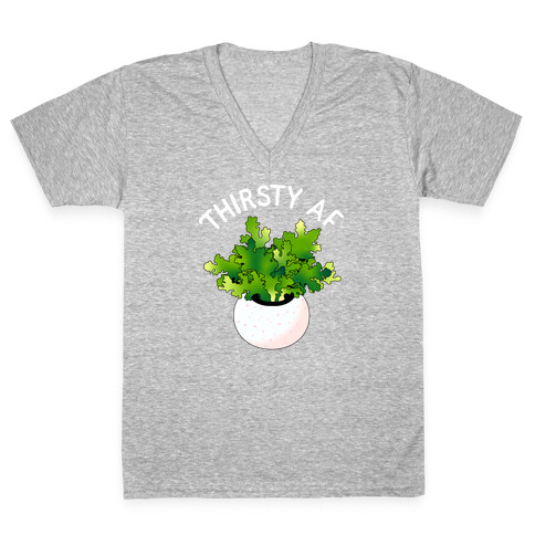 Thirsty AF Houseplant  V-Neck Tee Shirt