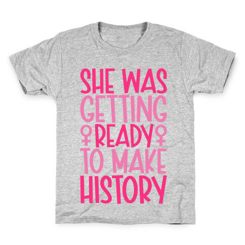 She Was Getting Ready To Make History Kids T-Shirt