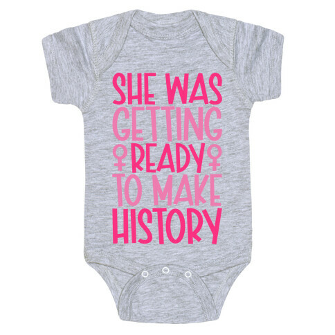 She Was Getting Ready To Make History Baby One-Piece