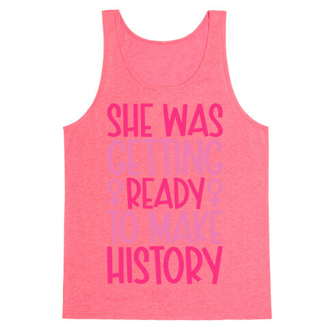 She Was Getting Ready To Make History Tank Top