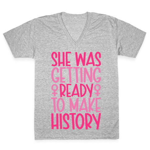 She Was Getting Ready To Make History V-Neck Tee Shirt