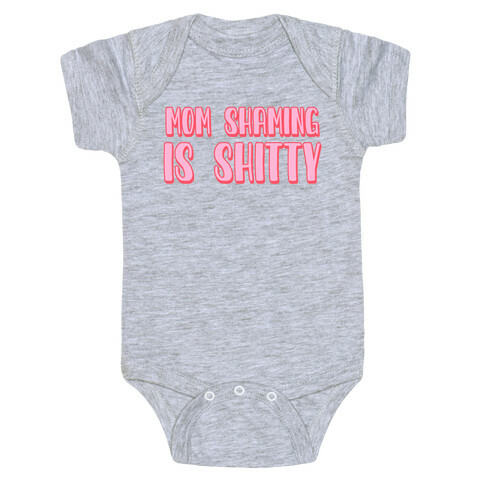 Mom Shaming Is Shitty Baby One-Piece