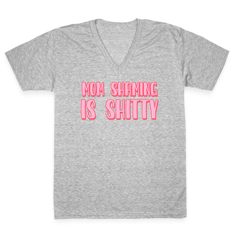 Mom Shaming Is Shitty V-Neck Tee Shirt