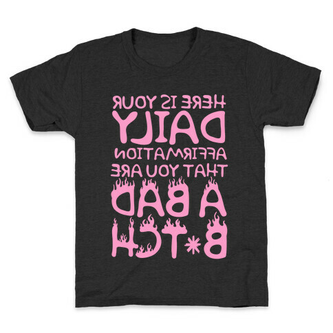 Here Is Your Daily Affirmation That You Are A Bad Bitch (mirrored) Kids T-Shirt