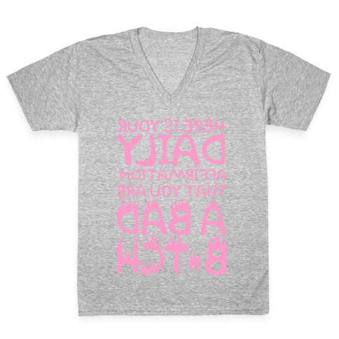 Here Is Your Daily Affirmation That You Are A Bad Bitch (mirrored) V-Neck Tee Shirt