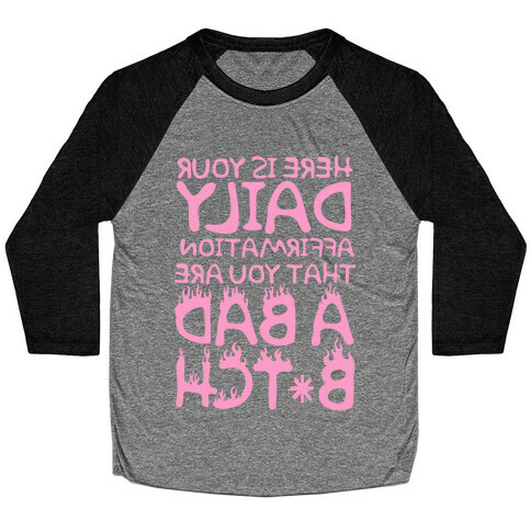 Here Is Your Daily Affirmation That You Are A Bad Bitch (mirrored) Baseball Tee
