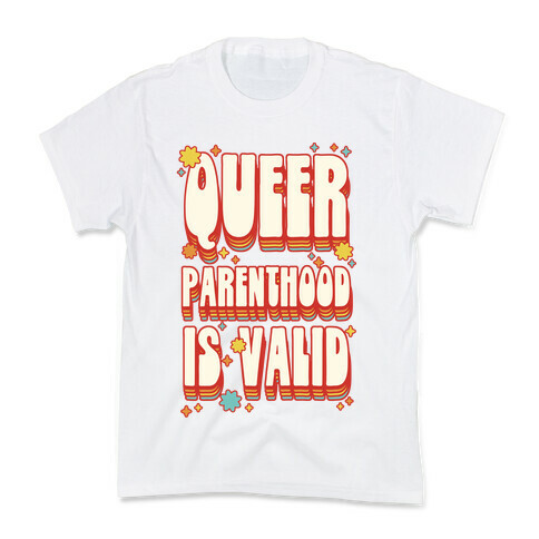 Queer Parenthood is Valid Kids T-Shirt