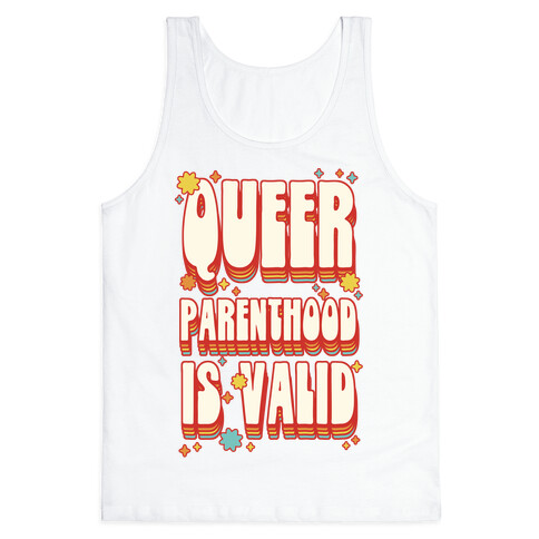 Queer Parenthood is Valid Tank Top