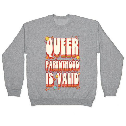 Queer Parenthood is Valid Pullover