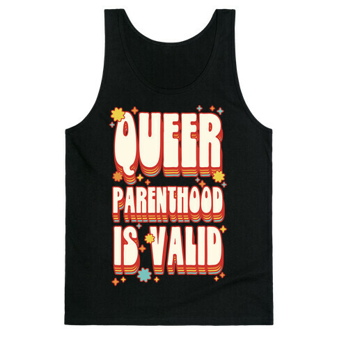 Queer Parenthood is Valid Tank Top