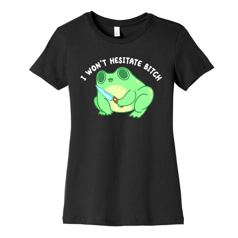 I Won't Hesitate Bitch Frog Womens T-Shirt