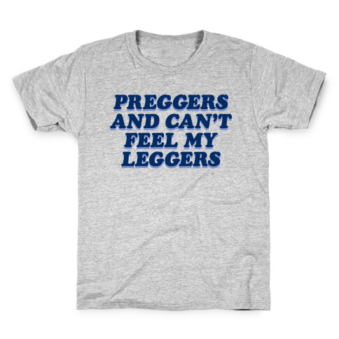 Preggers And Can't Feel My Leggers Kids T-Shirt