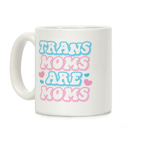 Trans Moms Are Moms Coffee Mug