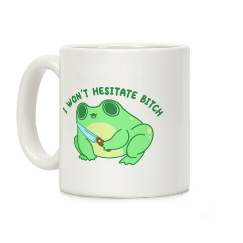 I Won't Hesitate Bitch Frog Coffee Mug