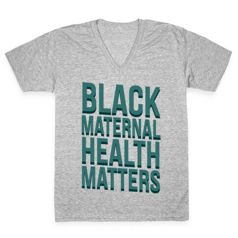Black Maternal Health Matters V-Neck Tee Shirt