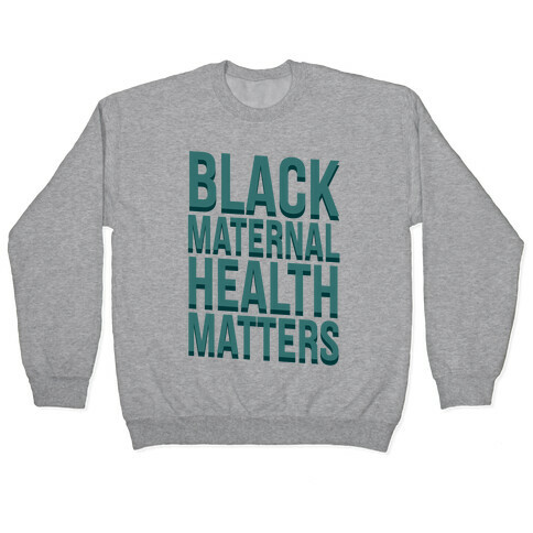 Black Maternal Health Matters Pullover