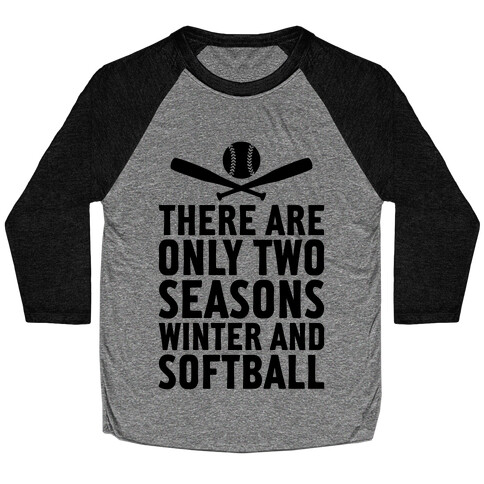 There Are Only Two Seasons Baseball Tee