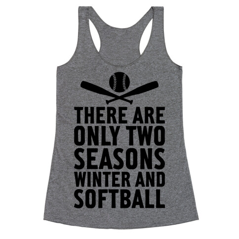 There Are Only Two Seasons Racerback Tank Top