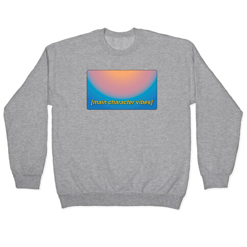 Main Character Vibes Pullover